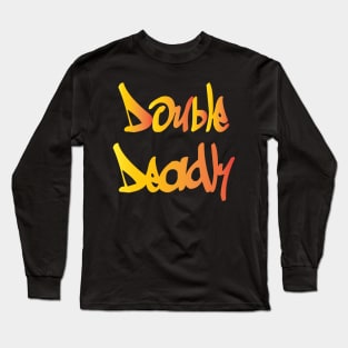 Double Deadly Long Sleeve T-Shirt